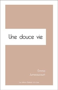 Emma Jumeaucourt - Une douce vie.