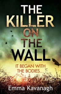 Emma Kavanagh - The Killer on the Wall.
