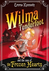 Emma Kennedy - Wilma Tenderfoot and the Case of the Frozen Hearts.