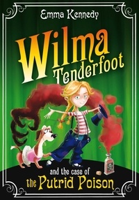Emma Kennedy et Sylvain Marc - Wilma Tenderfoot and the Case of the Putrid Poison.