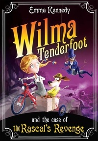 Emma Kennedy - Wilma Tenderfoot and the Case of the Rascal's Revenge.