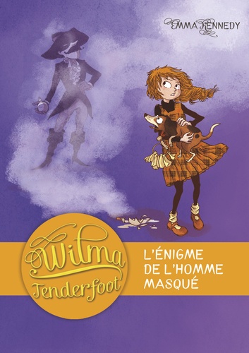 Emma Kennedy - Wilma Tenderfoot Tome 4 : L'énigme de l'homme masqué.