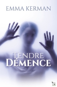 Livres anglais en ligne gratuits à télécharger Tendre démence par Emma Kerman ePub iBook PDF en francais