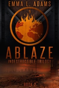  Emma L. Adams - Ablaze - Indestructible Trilogy, #2.