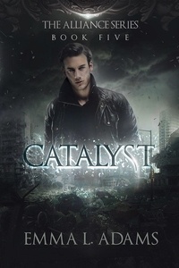  Emma L. Adams - Catalyst - The Alliance Series, #5.