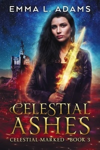  Emma L. Adams - Celestial Ashes - Celestial Marked, #3.