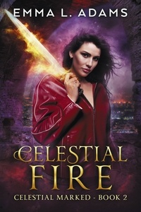  Emma L. Adams - Celestial Fire - Celestial Marked, #2.