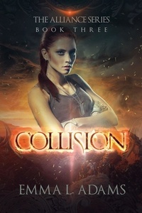  Emma L. Adams - Collision - The Alliance Series, #3.