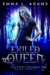  Emma L. Adams - Exiled Queen - The Thief's Talisman, #3.