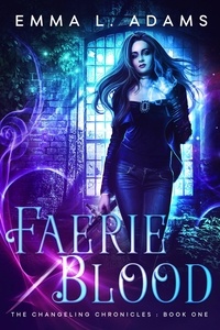  Emma L. Adams - Faerie Blood - The Changeling Chronicles, #1.