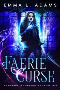  Emma L. Adams - Faerie Curse - The Changeling Chronicles, #5.