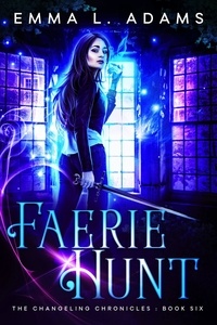 Emma L. Adams - Faerie Hunt - The Changeling Chronicles, #6.