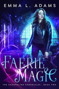 Emma L. Adams - Faerie Magic - The Changeling Chronicles, #2.