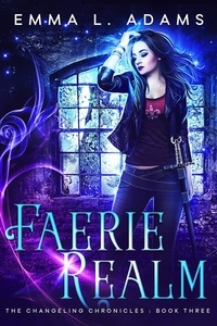  Emma L. Adams - Faerie Realm - The Changeling Chronicles, #3.