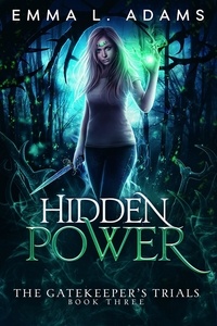  Emma L. Adams - Hidden Power - The Gatekeeper's Trials, #3.