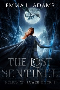  Emma L. Adams - The Lost Sentinel - Relics of Power, #1.
