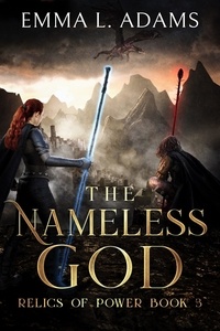  Emma L. Adams - The Nameless God - Relics of Power, #3.
