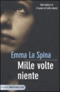 Emma La Spina - Mille volte niente.