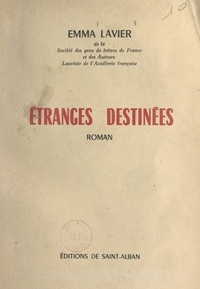 Emma Lavier et Georges de Saint-Alban - Étranges destinées.