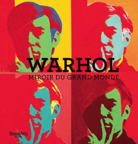 Emma Lavigne et Pierre Sterckx - Warhol - Miroir du grand monde.