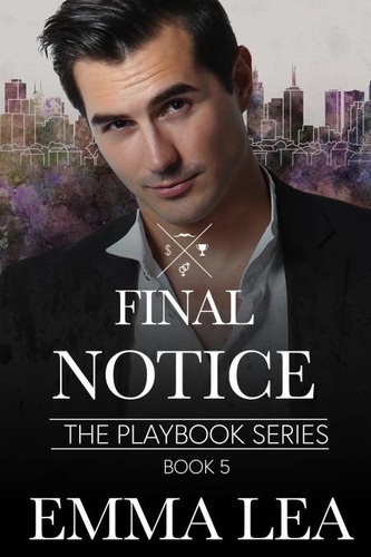  Emma Lea - Final notice - The Playbook Series, #5.
