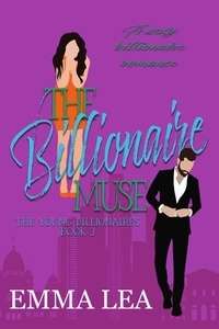  Emma Lea - The Billionaire Muse - The Young Billionaires, #3.