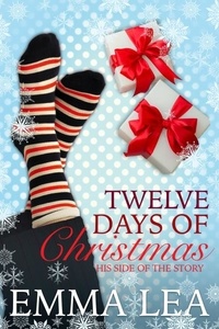  Emma Lea - Twelve Days of Christmas - His Side of the Story - Twelve Days, #2.
