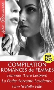  Emma Leroy - Compilation 3 Romances Entre Femmes (Femmes Livre Lesbien, La Petite Servante Lesbienne, Une Si Belle Fille).