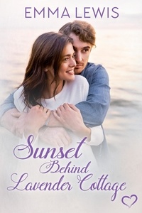  Emma Lewis - Sunset Behind Lavender Cottage - Working Heart Romance, #3.