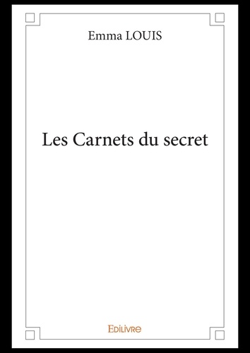 Emma Louis - Les carnets du secret.