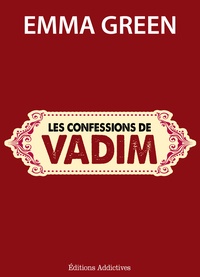 Emma M. Green - Les confessions de Vadim.
