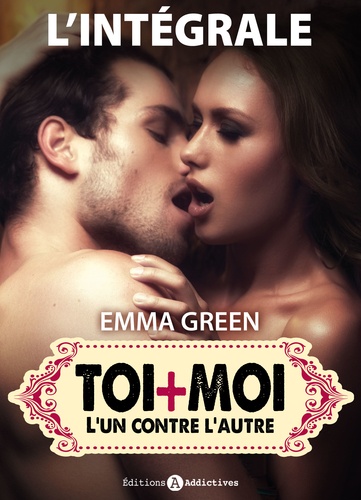 Emma M. Green - Toi + Moi - L'un contre l'autre - l'intégrale.