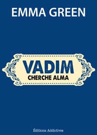 Emma M. Green - Vadim cherche Alma.