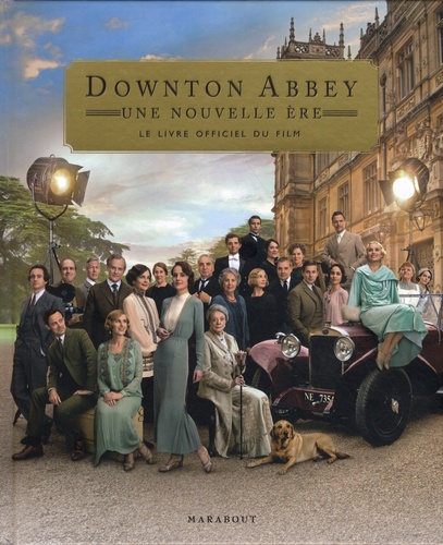 Emma Marriott - Downton Abbey : Une nouvelle ère - Le livre du film.