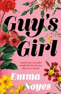 Emma Noyes - Guy's Girl - The unforgettable love story from the author of How to Hide in Plain Sight.