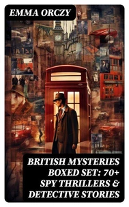 BRITISH MYSTERIES Boxed Set: 70+ Spy Thrillers &amp; Detective Stories