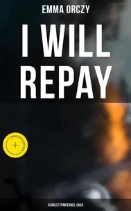 I WILL REPAY: Scarlet Pimpernel Saga