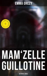 Mam'zelle Guillotine: Historical Novel