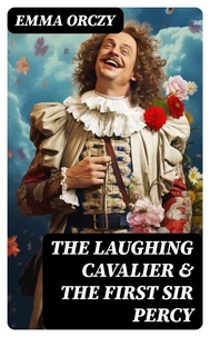 The Laughing Cavalier &amp; The First Sir Percy