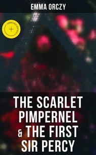 The Scarlet Pimpernel &amp; The First Sir Percy