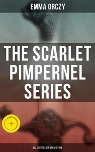 The Scarlet Pimpernel Series – All 35 Titles in One Edition