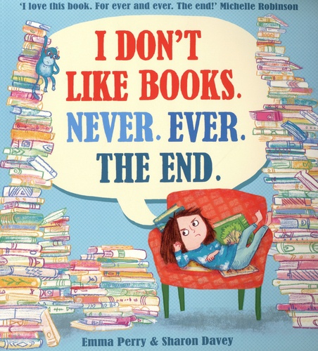 I Don't Like Books. Never. Ever. The End