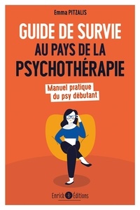 Emma Pitzalis - Guide de survie au pays de la psychothérapie - Manuel pratique du psy débutant.