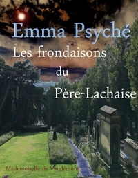 Emma Psyché - Les frondaisons du Père-Lachaise.