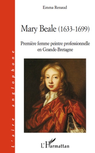 Emma Renaud - Mary Beale (1633-1699) - Première femme peintre professionnelle en Grande-Bretagne.