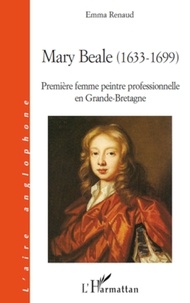 Emma Renaud - Mary Beale (1633-1699) - Première femme peintre professionnelle en Grande-Bretagne.