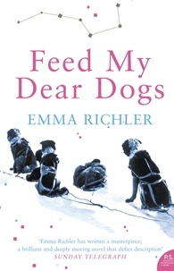 Emma Richler - Feed My Dear Dogs.