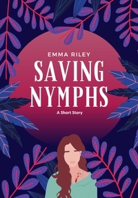  Emma Riley - Saving Nymphs: A Short Story.