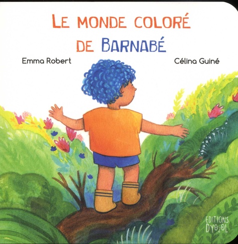 Emma Robert et Célina Guiné - Le monde coloré de Barnabé.
