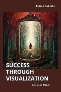 Téléchargez le livre sur ipod nano Success through visualization par Emma Roberts (French Edition)